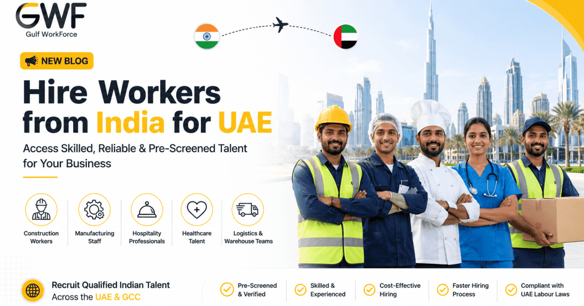 How to Hire Workers from India for UAE Companies: The Complete 2026 Process
